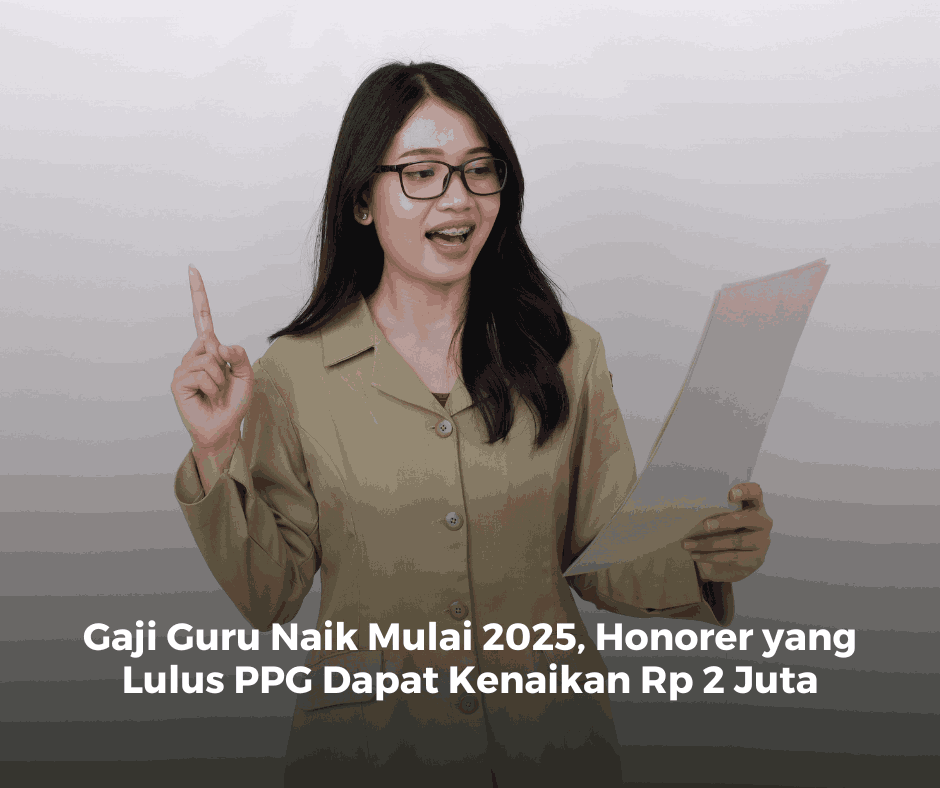 Resmi, Gaji Guru Naik pada 2025: Rincian, Kebijakan, dan Dampaknya 